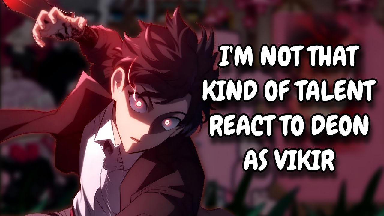 I'm Not That Kind Of Talent React To Deon's Brother As Vikir || Gacha React