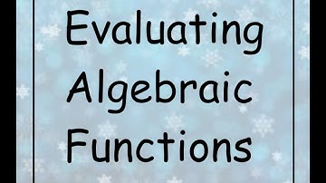 Lesson #11: Evaluating Algebraic Functions