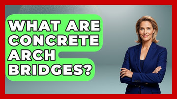 What Are Concrete Arch Bridges? - Civil Engineering Explained