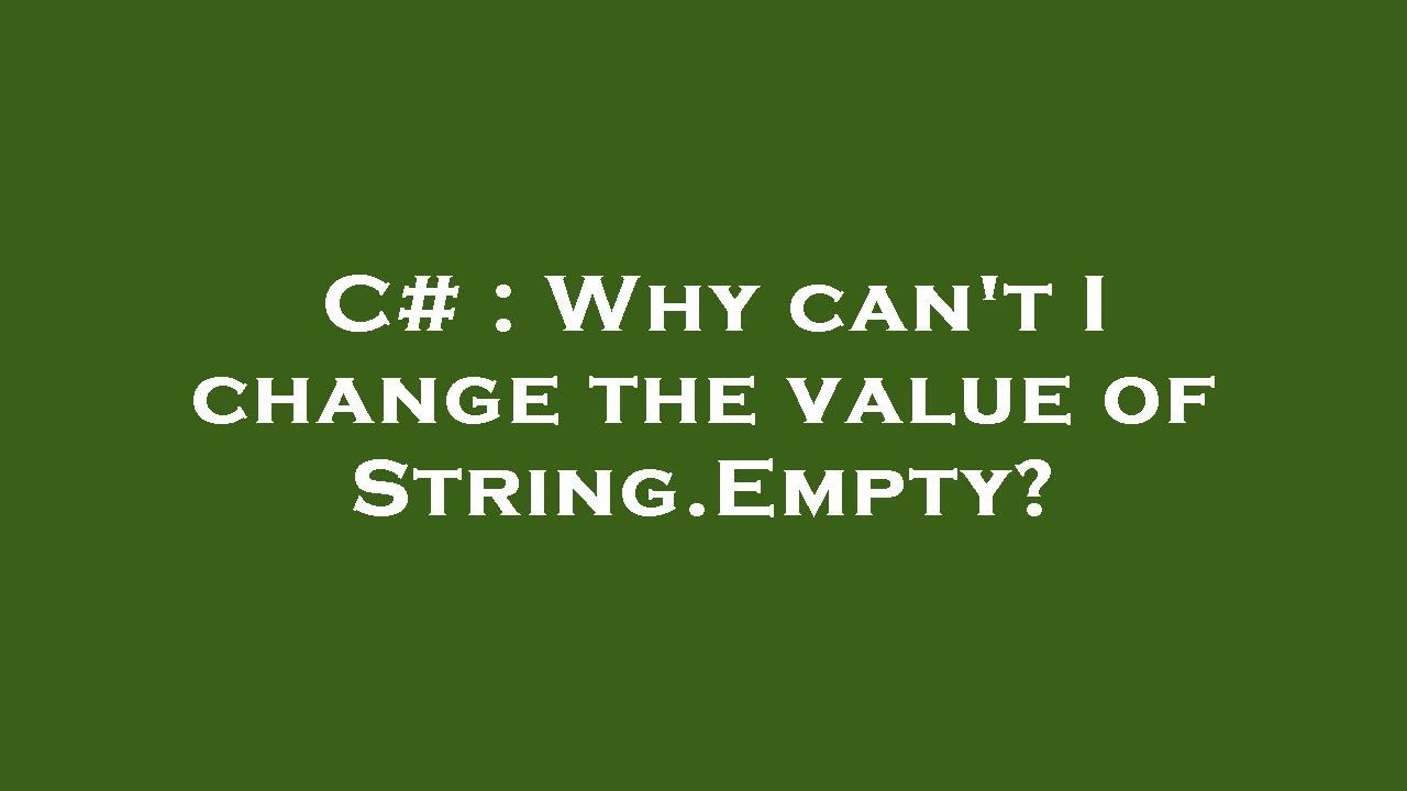C# : Why can't I change the value of String.Empty? - YouTube