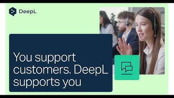 You support customers - DeepL supports you