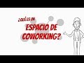 ¿Qué es un espacio de coworking?