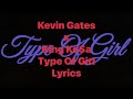 Kevin Gates X King Ko A Type Of Girl Lyrics Video mp3