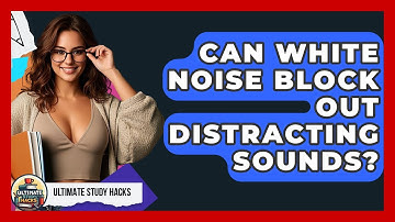 Can White Noise Block Out Distracting Sounds? - Ultimate Study Hacks