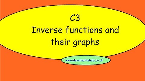 C3 Inverse graphs - Functions - A2 - alevelmathshelp