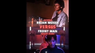 Brian moser Vs Frontman || #edit #shorts #dexter #squidgame2