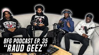 Raud Geez | BFG Podcast EP. 35