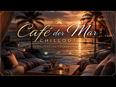 Café Del Mar Ibiza - Sunset Chillout & Luxury Chillout Lounge Music 2026 ~ Ibiza Chillout