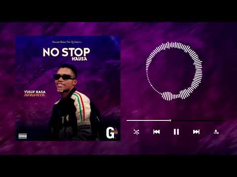 No Stop Hausa By Dj Ouzeirou Lyrics Yusuf Basa Official Audio Mix 