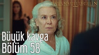 İstanbullu Gelin 58. Bölüm  Büyük Kavga