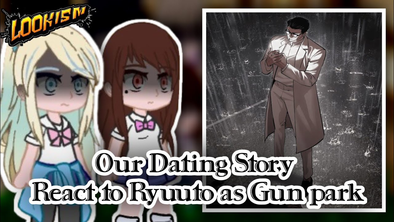|| LOOKISM || Our Dating Story React to Ryuuto As Gun Park || All Parts ||