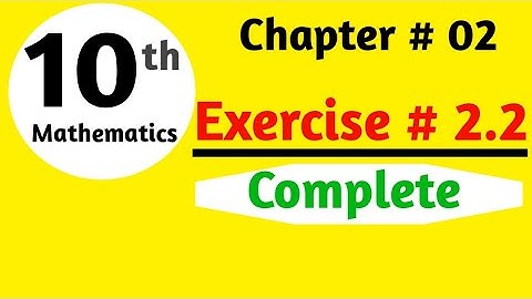 Exercise 2.2, Complete | 10th Class Math
