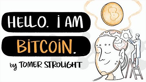 "Hello. I Am Bitcoin." – Tomer Strolight
