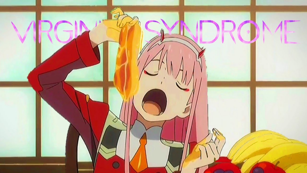 Zero two | Virginity Syndrome | anime edit*