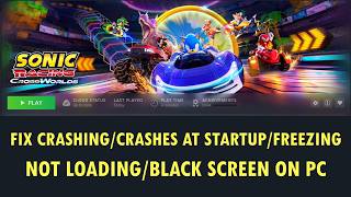 Fix Sonic Racing: CrossWorlds Crashing/Not Loading/Black Screen/Freezing On PC
