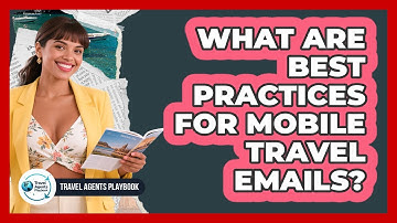 What Are Best Practices For Mobile Travel Emails?