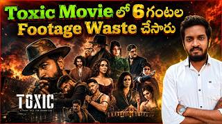 Toxic Movie 6 Hrs Footage Waste Issue Explained