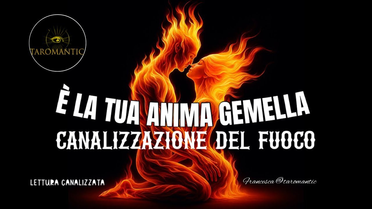 Canalizzazione del Fuoco🔥LA TUA ANIMA GEMELLA TI PARLA !