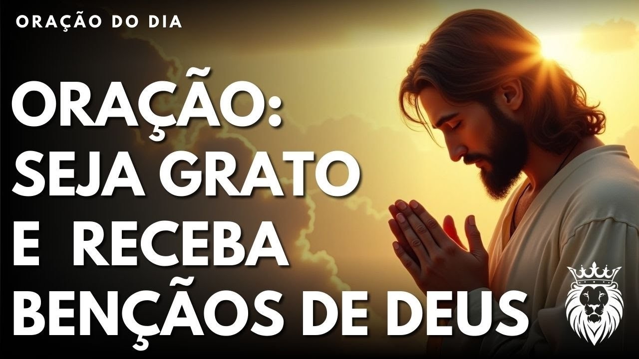 Oração de Gratidão para Receber Bençãos de Deus - Mensagem e Oração do Dia