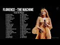 Florence - T. Machine Greatest Hits Full Album - Best songs of Florence - T. Machine