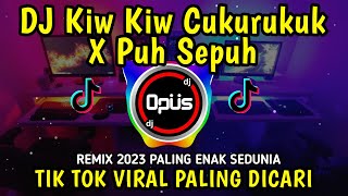 DJ KIW KIW CUKURUKUK X PUH SEPUH ♫ LAGU TIK TOK TERBARU REMIX ORIGINAL 2023