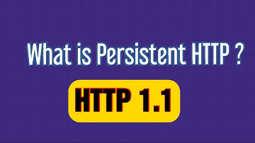 What is Persistent HTTP ? [HTTP 1.1]
