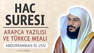 Hac suresi anlamı dinle Abdurrahman el Ussi (Hac suresi arapça yazılışı okunuşu ve meali)