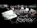 PANIC! AT THE DISCO - HIGH HOPES (COVER BY KSENON)