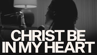 Christ Be In My Heart (Acoustic) - Kristene DiMarco, Bethel Music