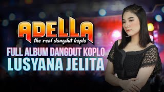 Lusyana Jelita || Pilihan lagu terbaru ft Om Adella 2021