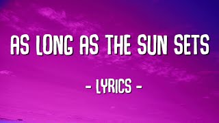 As Long As The Sun Sets - Romantic Love Song Lyrics 😘