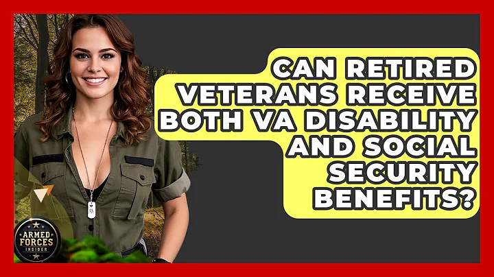 Can Retired Veterans Receive Both VA Disability and Social Security Benefits? - Armed Forces Insider