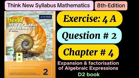 Exercise 4 A , Question# 2 | d2 8th edition | think new syllabus math | factorisation | o level math