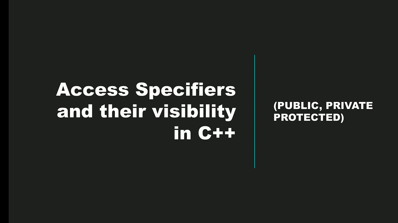 Access specifiers and their visibility in C++ - YouTube