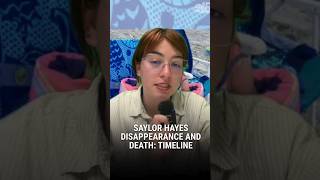 SAYLOR HAYES DISAPPEARANCE AND DEATH TIMELINE
