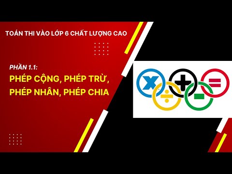 Video Toán thi vào lớp 6 chất lượng cao - Phần 1.1: Phép... - youtube