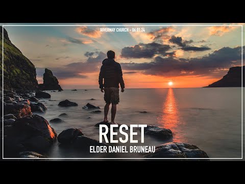 'Reset' - Elder Daniel Bruneau