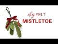 Diy felt mistletoe  simple christmas craft