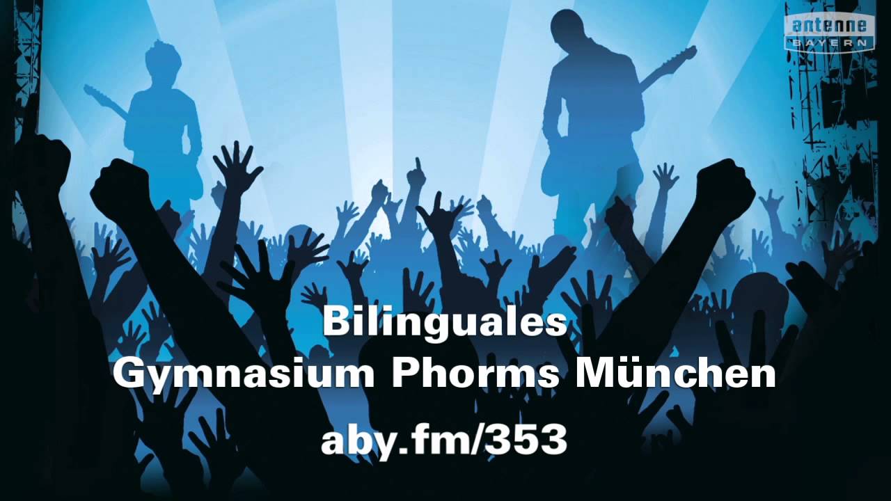 Bilinguales Gymnasium Phorms Munchen Will Das Antenne Bayern Pausenhofkonzert Youtube