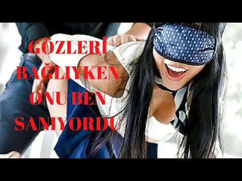 Sevgilim Gözleri Bağlıyken Arkadaşımı Ben Sanıyordu / itiraf ,gerçek anı ve hikayeler