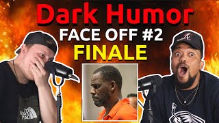 Dark Humor Face off #2 (Finale)