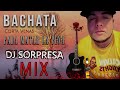 Bachata corta venas para matar la pena dj sorpresa mix 20222023