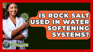 Is Rock Salt Used In Water Softening Systems? - Earth Science Answers