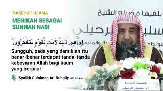 NIKAH SEBAGAI SUNNAH NABI - Syaikh Sulaiman Ar-Ruhaily حفظه الله