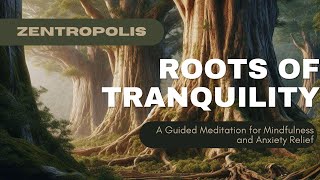 Roots of Tranqility A Guided Meditation for Mindfulness and Anxiety Relief