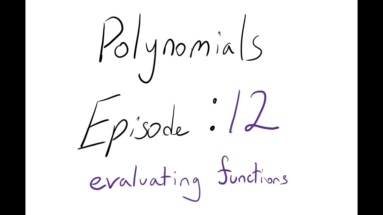 Polynomials Episode: 12 Evaluating Functions - YouTube