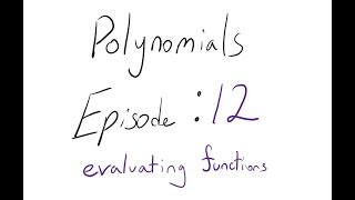 Polynomials Episode: 12 Evaluating Functions