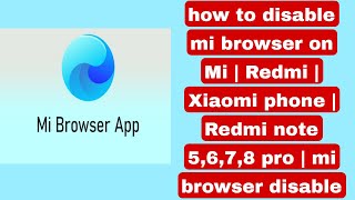 how to disable mi browser on Mi | Redmi | Xiaomi phone | Redmi note 5,6,7,8 pro | mi browser disable screenshot 1