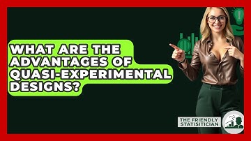 What Are The Advantages Of Quasi-Experimental Designs? - The Friendly Statistician