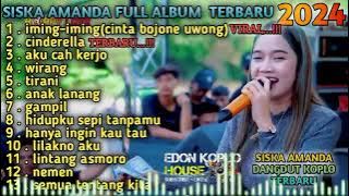 CINTA BOJONE UWONG (IMING-IMING)//SISKA AMANDA FULL ALBUM TERBARU 2024//RINDU BOJONE UWONG